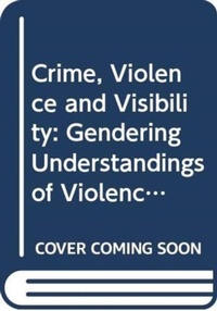 Enlarge image Cover: Crime, Violence and Visibility - Routledge