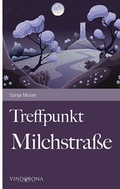 Cover: Treffpunkt Milchstra&szlig;e - Vindobona Verlag