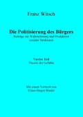 Cover: Die Politisierung des B&uuml;rgers, 4.Teil: Theorie der Gef&uuml;hle - Books on Demand