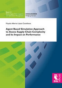 Abbildung von: Agent Based Simulation Approach to Assess Supply Chain Complexity and its Impact on Performance - Josef Eul Verlag