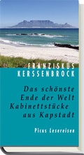Cover: Das sch&ouml;nste Ende der Welt. Kabinettst&uuml;cke aus Kapstadt - Picus Verlag