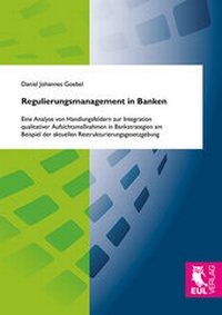 Abbildung von: Regulierungsmanagement in Banken - Josef Eul Verlag