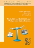 Cover: Flexibilit&auml;t und Stabilit&auml;t in der Verlags- und Medienbranche - Josef Eul Verlag