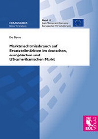 Abbildung von: Marktmachtmissbrauch auf Ersatzteilmärkten im deutschen, europäischen und US-amerikanischen Markt - Josef Eul Verlag