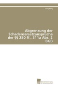 Cover: Abgrenzung der Schadensersatzansprueche der ?? 280 ff., 311a Abs. 2 BGB - S&uuml;dwestdeutscher Verlag f&uuml;r Hochschulschriften AG  Co. KG