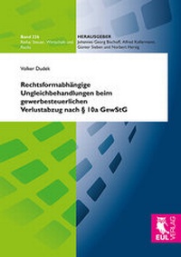 Abbildung von: Rechtsformabhängige Ungleichbehandlungen beim gewerbesteuerlichen Verlustabzug nach § 10a GewStG - Josef Eul Verlag