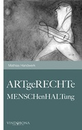 Cover: ARTgeRECHTe MENSCHenHALTung - Vindobona Verlag