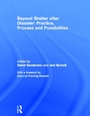 Cover: Beyond Shelter after Disaster: Practice, Process and Possibilities - Routledge