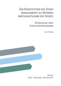 Cover: Zur Konstitution des Sportmanagements als Betriebswirtschaftslehre des Sports - Entwicklung eines Forschungsprogramms - epubli