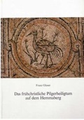 Cover: Das fr&uuml;hchristliche Pilgerheiligtum auf dem Hemmaberg - Geschichtsverein f&uuml;r K&auml;rnten