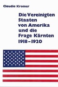 Cover: Die Vereinigten Staaten von Amerika und die Frage K&auml;rnten 1918-1920 - Geschichtsverein f&uuml;r K&auml;rnten