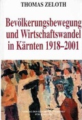 Cover: Bev&ouml;lkerungsbewegung und Wirtschaftswandel in K&auml;rnten 1918-2001 - Geschichtsverein f&uuml;r K&auml;rnten