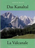 Cover: Das Kanaltal/La Valcanale - Geschichtsverein f&uuml;r K&auml;rnten