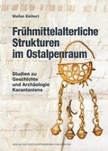 Cover: Fr&uuml;hmittelalterliche Strukturen im Ostalpenraum - Geschichtsverein f&uuml;r K&auml;rnten