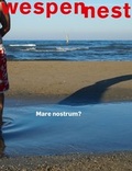 Cover: Wespennest. Zeitschrift f&uuml;r brauchbare Texte und Bilder / Mare Nostrum? - Wespennest