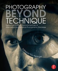 Bild vergrößern Bild: Photography Beyond Technique: Essays from F295 on the Informed Use of Alternative and Historical Photographic Processes - Routledge