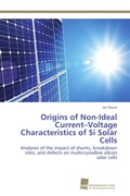 Cover: Origins of Non-Ideal Current-Voltage Characteristics of Si Solar Cells - S&uuml;dwestdeutscher Verlag f&uuml;r Hochschulschriften