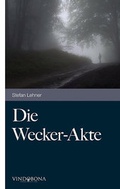 Cover: Die Wecker-Akte - Vindobona Verlag