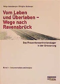 Cover: Vom Leben und &Uuml;berleben - Wege nach Ravensbr&uuml;ck. Das Frauenkonzentrationslager... - Promedia