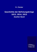 Cover: Geschichte Der Befreiungskriege 1813, 1814, 1815 - Outlook