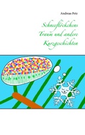 Cover: Schneefl&ouml;ckchens Traum und andere Kurzgeschichten - BoD - Books on Demand