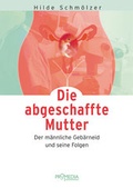 Cover: Die abgeschaffte Mutter - Promedia