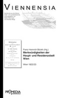 Cover: Merkw&uuml;rdigkeiten der Haupt- und Residenzstadt Wien und ihrer n&auml;chsten Umgebung: Ein Handbuch f&uuml;r Einheimische und Fremde - Promedia