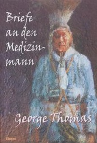 Enlarge image Cover: Briefe an den Medizinmann - Ibera Verlag - European University Press Verlagsgesellschaft m.b.H.