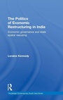Cover: The Politics of Economic Restructuring in India - Routledge