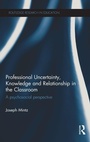Cover: Professional Uncertainty, Knowledge and Relationship in the Classroom - Routledge