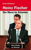 Cover: Heinz Fischer - Der Mann im Schatten - Ibera Verlag - European University Press Verlagsgesellschaft m.b.H.