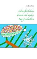 Cover: Schneefl&ouml;ckchens Traum und andere Kurzgeschichten - Books on Demand