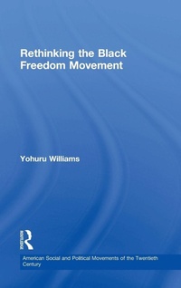 Enlarge image Cover: Rethinking the Black Freedom Movement - Routledge
