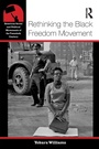Cover: Rethinking the Black Freedom Movement - Routledge