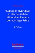 Cover: Kulturelle Hybridit&auml;t in der deutschen Minorit&auml;tenliteratur der achtziger Jahre - Stauffenburg