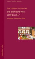 Cover: Die islamische Welt 1000 bis 1517 - Mandelbaum Verlag eG