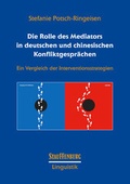 Cover: Die Rolle des Mediators in deutschen und chinesischen Konfliktgespr&auml;chen - Stauffenburg