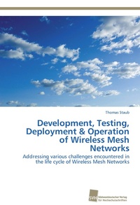 Enlarge image Cover: Development, Testing, Deployment & Operation of Wireless Mesh Networks - Südwestdeutscher Verlag für Hochschulschriften AG Co. KG