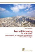 Cover: Post-oil Urbanism in the Gulf - S&uuml;dwestdeutscher Verlag f&uuml;r Hochschulschriften