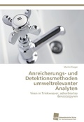 Cover: Anreicherungs- und Detektionsmethoden umweltrelevanter Analyten - S&uuml;dwestdeutscher Verlag f&uuml;r Hochschulschriften AG  Co. KG