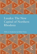 Cover: Lusaka: The New Capital of Northern Rhodesia - Routledge