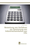 Cover: Bewertung von Verfahren zur Gewinnung von Industriechemikalien aus CO&sup2; - S&uuml;dwestdeutscher Verlag f&uuml;r Hochschulschriften