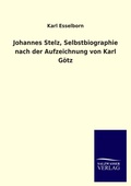 Cover: Johannes Stelz, Selbstbiographie Nach Der Aufzeichnung Von Karl Gotz - Outlook