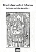 Cover: Heinrich Isaac und Paul Hofhaimer im Umfeld von Kaiser Maximilian I. - Helbling