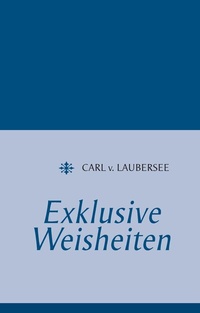 Abbildung von: Exklusive Weisheiten - BoD - Books on Demand