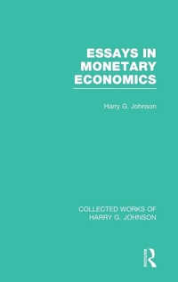 Enlarge image Cover: Essays in Monetary Economics (Collected Works of Harry Johnson) - Routledge