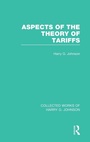 Cover: Aspects of the Theory of Tariffs (Collected Works of Harry Johnson) - Routledge