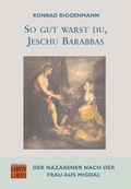 Cover: So gut warst du, Jeschu Barabbas - Verlag Guthmann-Peterson