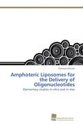 Cover: Amphoteric Liposomes for the Delivery of Oligonucleotides - S&uuml;dwestdeutscher Verlag f&uuml;r Hochschulschriften