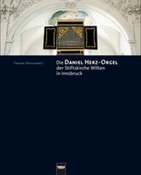 Abbildung von: Die Daniel Herz-Orgel der Stiftskirche Wilten in Innsbruck - Helbling